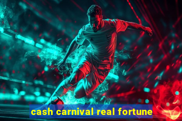 cash carnival real fortune